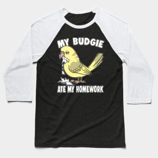 My Budgie Ate My Homework Bird Baseball T-Shirt